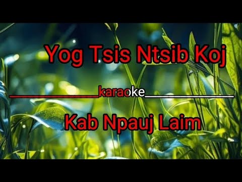 Yog Tsis Ntsib Koj Karaoke _ Kab Npauj Laim