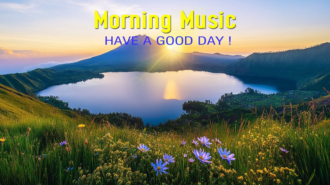 HAPPY MORNING MUSIC - Start Your Day With Positive Energy | Morning Meditation Music For Wake Up