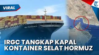 IRGC Tangkap Kapal Kontainer di Selat Hormuz, Dunia Waspada Eskalasi Konflik Iran-AS