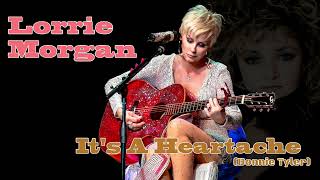 LORRIE MORGAN -  It’s a Heartache (Bonnie Tyler)