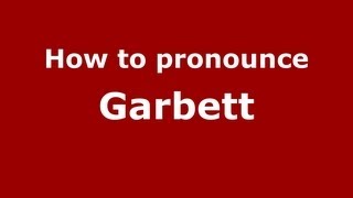 How to pronounce Garbett