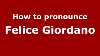 How to pronounce Felice Giordano