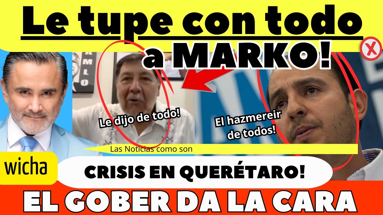 NOROÑA LE TUPE A MARKO! CRISIS EN QUERETARO