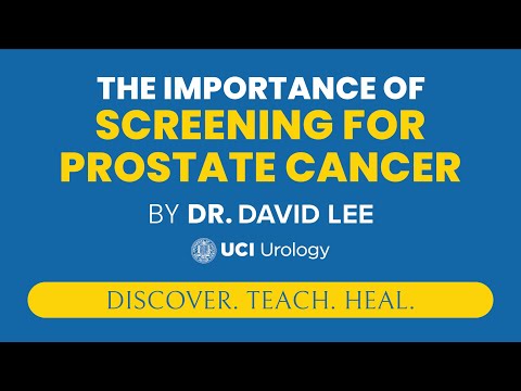 The Importance of Screening for Prostate Cancer by Dr. David Lee - UCI Prostate Cancer Center