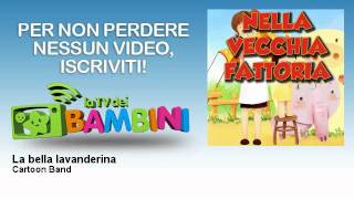 Cartoon Band - La bella lavanderina - LaTvDeiBambini