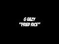 G Eazy Fried Rice Lyric Video