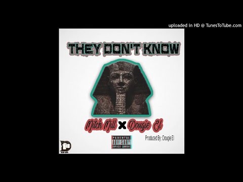 Mitch Mill x Dougie El - They Dont Know (NEW MUSIC 2017)