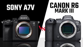 Sony A7V vs Canon EOS R6 Mark III - Which Camera Reigns Supreme?