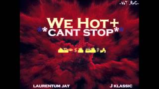 Laurentum JAY,J KLASSIC.We Hot*Cant Stop*