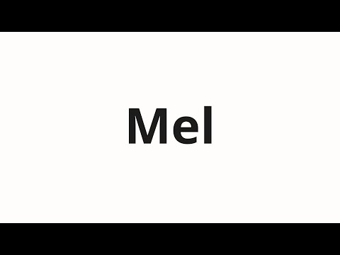 How to pronounce Mel