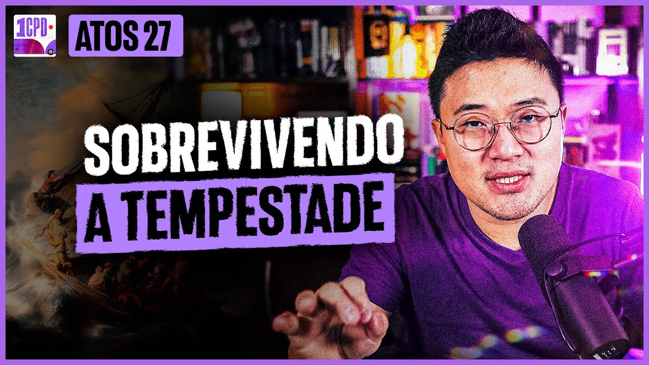 VOCÊ ESTÁ NO MEIO DE UMA TEMPESTADE? | Atos 27