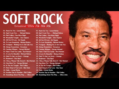 Lionel Richie, Phil Collins, Michael Bolton, Lobo, Chicago, Rod Stewart - Best Soft Rock Songs Ever