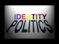 The Identity of Identity Politics 