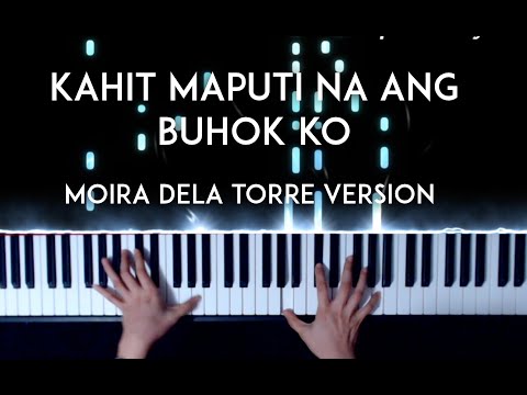 Kahit Maputi na Ang Buhok Ko [Moira dela Torre version] piano cover + sheet music