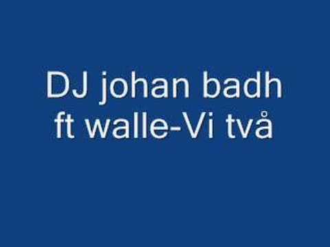 dj johan badh ft walle : Vi två