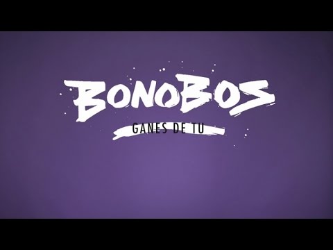 Bonobos - Ganes de tu
