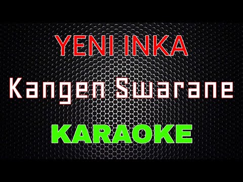 Yeni Inka - Kangen Swarane [Karaoke] | LMusical