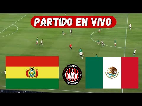 BOLIVIA VS MEXICO [ EN DIRECTO ] ⚽️ 🔥 AMISTOSO INTERNACIONAL 🔥 FRIENDLY MATCH [ FÚTBOL HOY ]