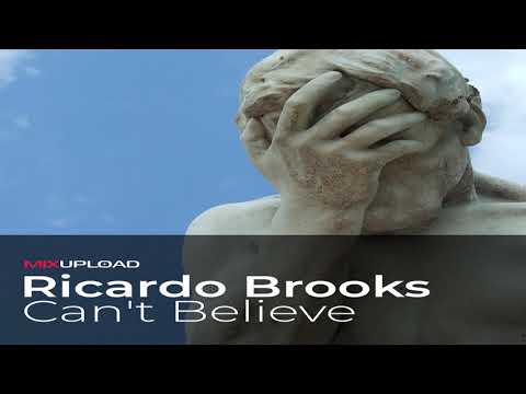 Mixupload.com Presents: Ricardo Brooks - Can't Believe (Original Mix)