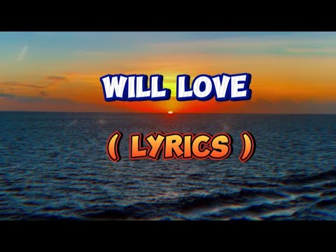 Will love (lyrics)