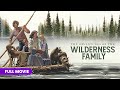 The Adventures of the Wilderness Family | Full Movie