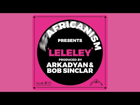 ⭐ Africanism / ARKADYAN / Bob Sinclar - Leleley (Extended) [YELLOW PRODUCTIONS]