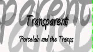 Porcelain and The Tramps -Transparent