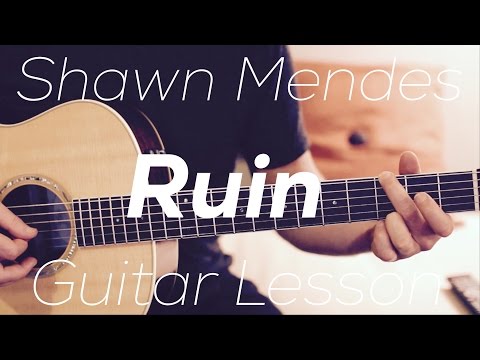 Shawn Mendes - Ruin - Guitar Lesson (Chords and Strumming)