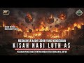 Kisah Nabi Luth AS ️ Azab Kaum Sodom Yang Sangat Mengerikan ️