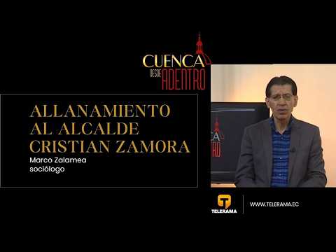 Cuenca desde adentro: Allanamiento al alcalde Cristian Zamora