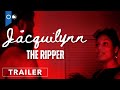 Jacquilynn The Ripper | Official Trailer | Supernatural Thriller