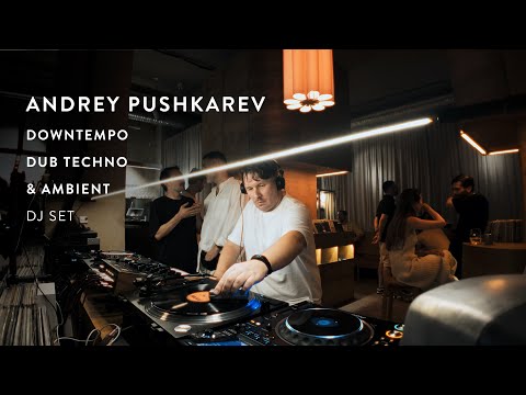 Andrey Pushkarev | Ambient, downtempo & dub techno DJ SET @ Bar Ton, Bucharest