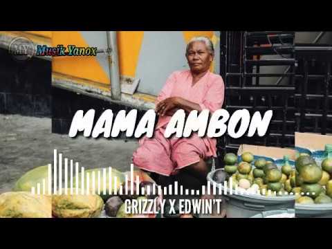 Mama Ambon - Grizzly X Edwin'T ( Official Vidio Musik )
