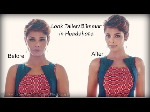 HOW and WHY- Look taller in CLOSE UP/ PORTRAITS/ HEADSHOTS
