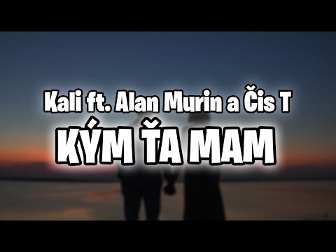 Kali ft. Alan Murin a Čis T - KÝM ŤA MÁM (prod.Peter Pann) | lyrics video