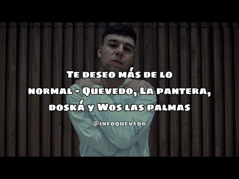 TE DESEO MÁS DE LO NORMAL - QUEVEDO, LA PANTERA, DOSKÁ Y WOS LAS PALMAS (FILTRADA)