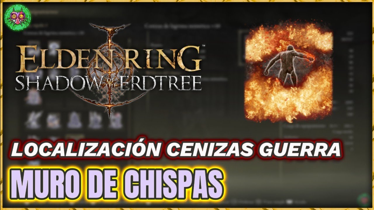 Localización Ceniza de Guerra: MURO DE CHISPAS | Elden Ring: Shadow of the Erdtree