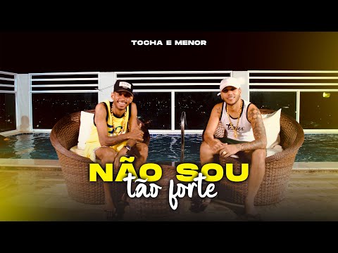 Tocha e Mc Menor - Não Sou Tão Forte (Clipe Oficial)