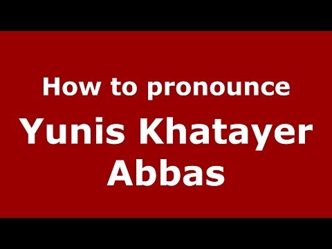 How to pronounce Yunis Khatayer Abbas (Arabic/Iraq) - PronounceNames.com