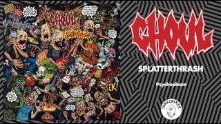 Ghoul &quot;Psychoplasm&quot;