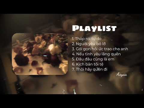 [Playlist] Tháp rơi tự do, Người yêu bỏ lỡ, Gói gọn hồi ức trao cho anh, Nếu tình yêu lãng quên...