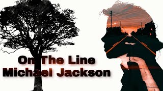 Michael Jackson - On The Line (Official Version Lyrics 2020) || LMJHD