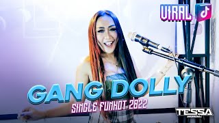 GANG DOLLY NEW SINGLE FUNKOT VIRAL NOVEMBER 2022 BY DJ TESSA MORENA