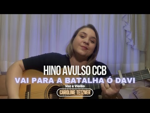 Vai Para A Batalha Ó Davi - Hinos Avulsos Ccb