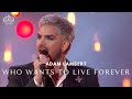 Adam Lambert Who Wants To Live Forever Queen 2025