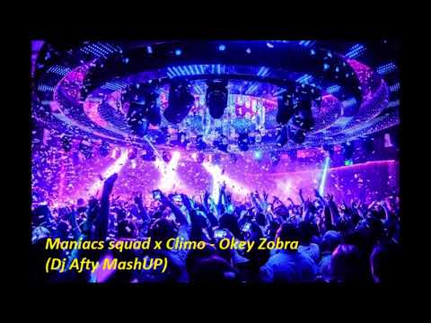 Maniacs squad x Climo - Okey Zobra (Dj Afty MashUP)