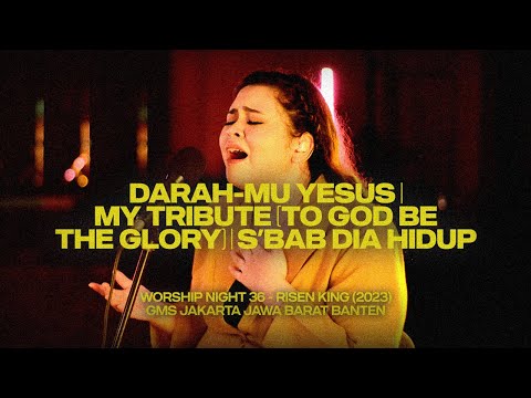 DARAH-MU YESUS | MY TRIBUTE (TO GOD BE THE GLORY) | S’BAB DIA HIDUP - WORSHIP NIGHT 36 (2023)