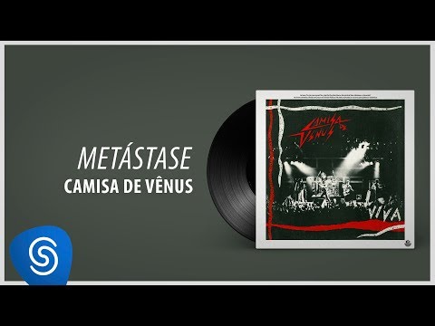 Metástase - Camisa de Vênus