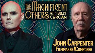 Filmmaker and Composer John Carpenter |The Magnificent Others with Billy Corgan