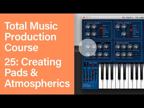 Total Music Production Course 25 63 Creating Pads Atmospherics